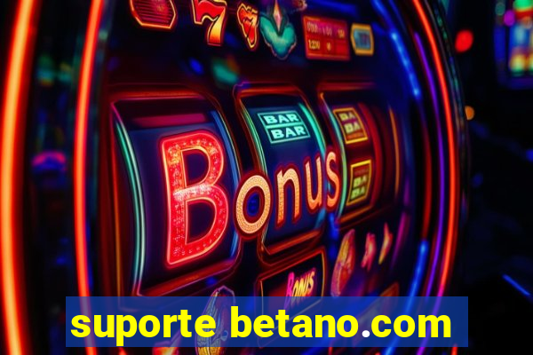 suporte betano.com